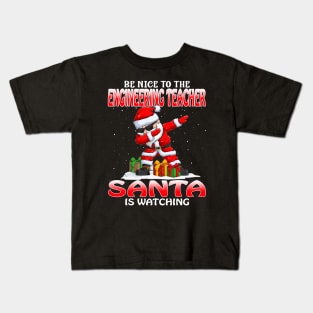 Be Nice To The Engineering Teacher Santa is Watching Kids T-Shirt